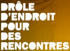 Drôle d'Endroit pour des Rencontres