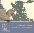 La cité de Thasos. Cent ans de recherches sur une île grecque