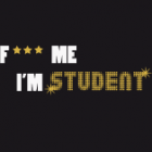 F*** ME I'M STUDENT