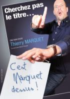 Thierry Marquet : Cherchez pas le titre...