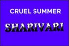 CRUEL SUMMER X SHARIVARI
