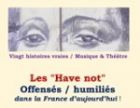 Have Not, offensés / humiliés dans la France d'aujourd'hui