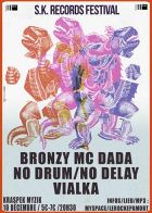 S.K. RECORDS FESTIVAL : Vialka + No Drum/No Relay + Bronzy Mc Dada