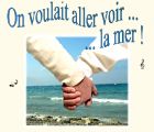 On voulait aller...voir la mer